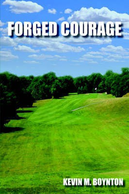 Forged Courage(English, Paperback, BOYNTON KEVIN M.)