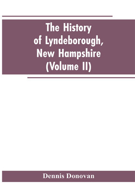 The History of Lyndeborough, New Hampshire (Volume II)(English, Paperback, Donovan Dennis)