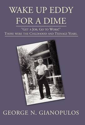 Wake Up Eddy for a Dime(English, Hardcover, Gianopulos George N)