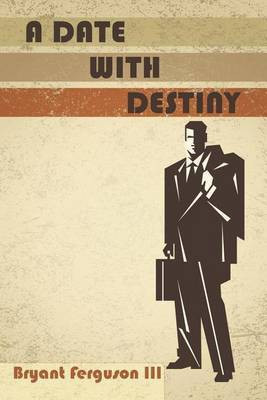 A Date with Destiny(English, Paperback, Ferguson III Bryant)