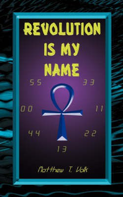 Revolution Is My Name(English, Paperback, Volk Matthew T.)