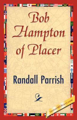 Bob Hampton of Placer(English, Hardcover, Randall Parrish Parrish)