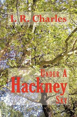 Under A Hackney Sky(English, Paperback, Charles I R)
