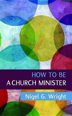 How to Be a Church Minister(English, Paperback, Wright Nigel G)