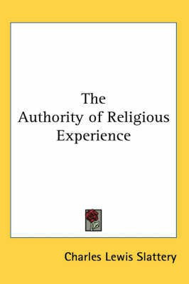 The Authority of Religious Experience(English, Paperback, Slattery Charles Lewis)