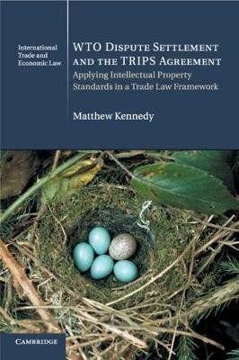 WTO Dispute Settlement and the TRIPS Agreement(English, Paperback, Kennedy Matthew)