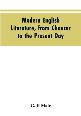 Modern English literature, from Chaucer to the present day(English, Paperback, Mair G H)