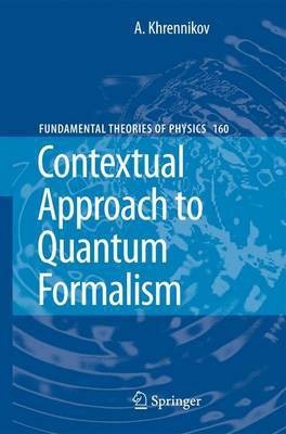 Contextual Approach to Quantum Formalism(English, Electronic book text, Khrennikov Andrei Y.)