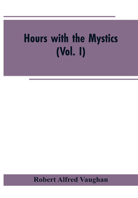 Hours with the Mystics(English, Paperback, Vaughan Robert Alfred)