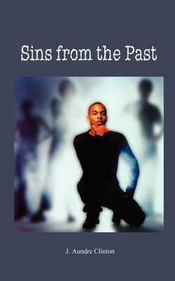Sins from the Past(English, Paperback, Clinton J. Aundre)