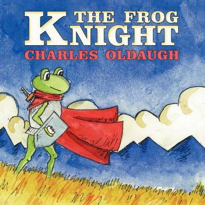 The Frog Knight(English, Paperback, Oldaugh Charles)