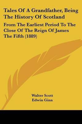Tales of a Grandfather, Being the History of Scotland(English, Paperback, Scott Walter Sir)