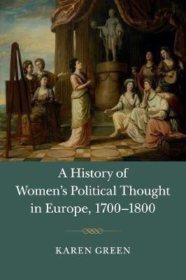 A History of Women's Political Thought in Europe, 1700-1800(English, Paperback, Green Karen)