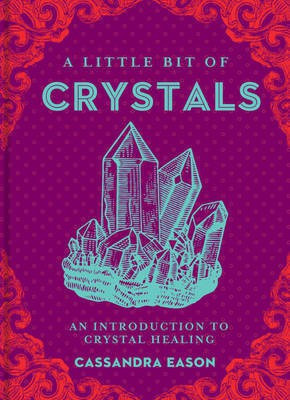 A Little Bit of Crystals: Volume 3(English, Hardcover, Eason Cassandra)