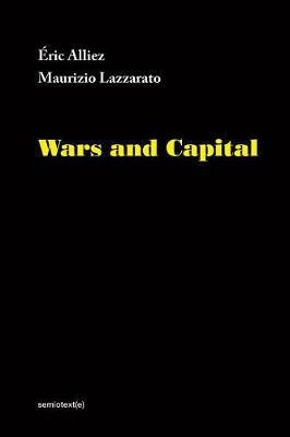 Wars and Capital(English, Hardcover, Alliez Eric)