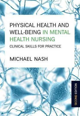 Physical Health and Well-Being in Mental Health Nursing: Clinical Skills for Practice: Clinical Skills for Practice(English, Electronic book text, Nash Michael)