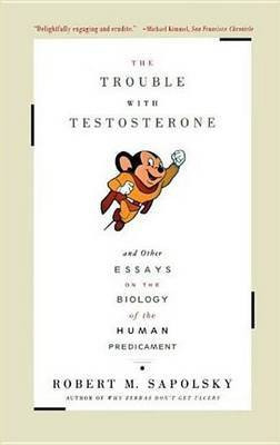 The Trouble With Testosterone(English, Electronic book text, Sapolsky Robert M.)