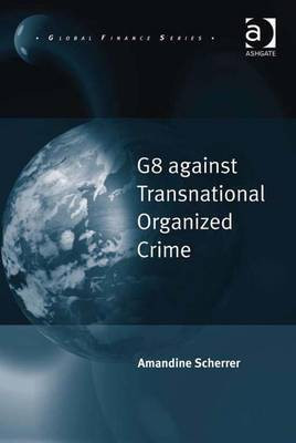 G8 against Transnational Organized Crime(English, Electronic book text, Scherrer Amandine Dr)