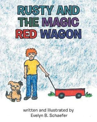 Rusty and the Magic Red Wagon(English, Paperback, Schaefer Evelyn B)