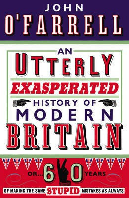 An Utterly Exasperated History of Modern Britain(English, Electronic book text, O'Farrell John)