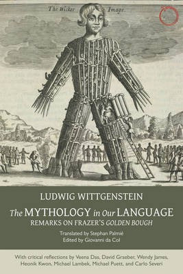 The Mythology in Our Language - Remarks on Frazer`s Golden Bough(English, Paperback, Wittgenstein Ludwig)