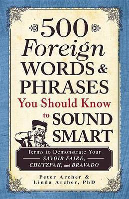 500 Foreign Words & Phrases You Should Know to Sound Smart(English, Electronic book text, Archer Peter)