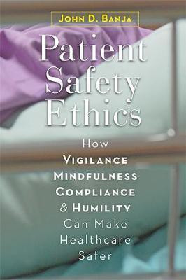 Patient Safety Ethics(English, Hardcover, Banja John D.)