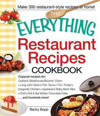 The Everything Restaurant Recipes Cookbook(English, Electronic book text, Bopp Becky)