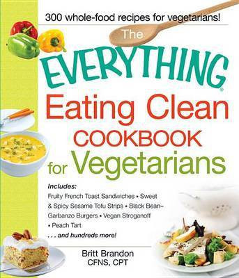 The Everything Eating Clean Cookbook for Vegetarians(English, Electronic book text, Brandon Britt)