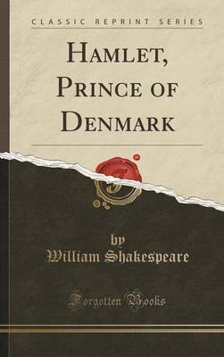 Hamlet, Prince of Denmark (Classic Reprint)(English, Hardcover, Shakespeare William)