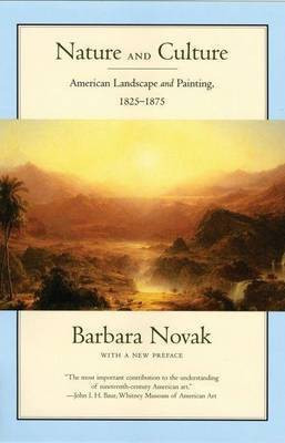 Nature and Culture: American Landscape and Painting, 1825-1875(English, Electronic book text, Professor of Art History Novak Barbara)