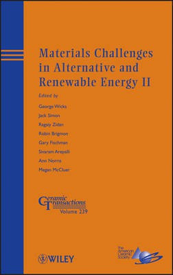 Materials Challenges in Alternative and Renewable Energy II - Ceramic Transactions V239(English, Other digital, Wicks G)
