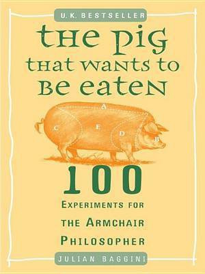 The Pig That Wants to Be Eaten(English, Electronic book text, Baggini Julian)