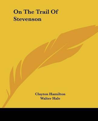 On The Trail Of Stevenson(English, Paperback, Hamilton Clayton)