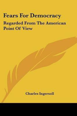 Fears For Democracy(English, Paperback, Ingersoll Charles)