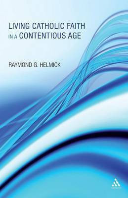 Living Catholic Faith in a Contentious Age(English, Paperback, Helmick SJ Raymond G. Father)