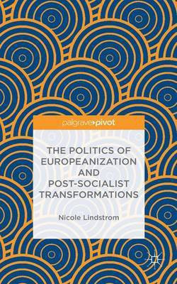 The Politics of Europeanization and Post-Socialist Transformations(English, Hardcover, Lindstrom N.)