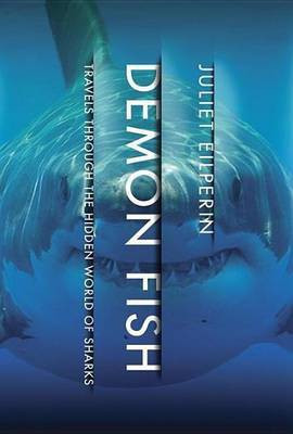Demon Fish: Travels Through the Hidden World of Sharks(English, Electronic book text, Eilperin Juliet)