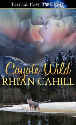 Coyote Wild(English, Electronic book text, Cahill Rhian)