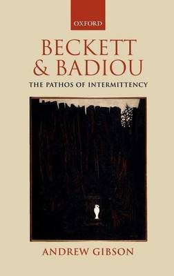 Beckett and Badiou: The Pathos of Intermittency(English, Electronic book text, Professor of Modern Literature, Theory Gibson Andrew)