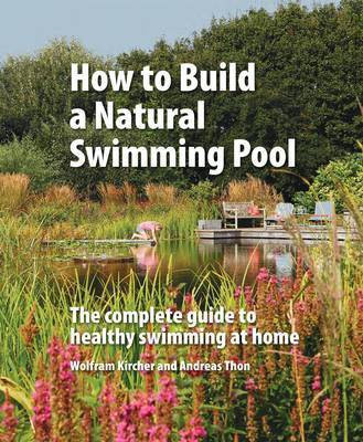 How to Build a Natural Swimming Pool(English, Hardcover, Kircher Wolfram)