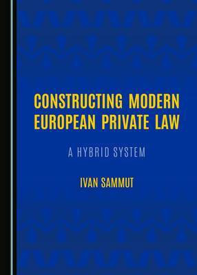 Constructing Modern European Private Law(English, Hardcover, Sammut Ivan)