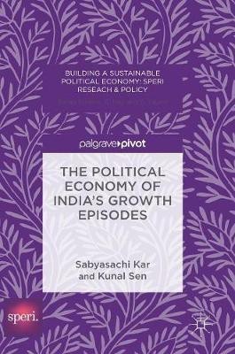 The Political Economy of India's Growth Episodes(English, Hardcover, Kar Sabyasachi)