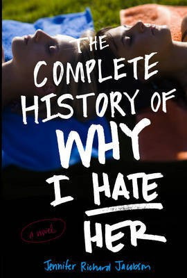 The Complete History of Why I Hate Her(English, Electronic book text, Jacobson Jennifer Richard)