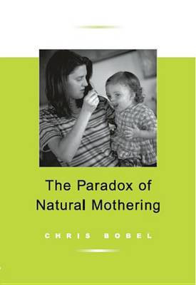 The Paradox of Natural Mothering(English, Electronic book text, Bobel Chris Professor)