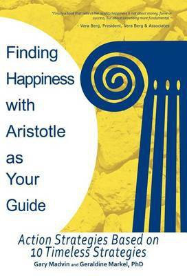 Finding Happiness with Aristotle as Your Guide(English, Hardcover, Madvin Gary PhD)