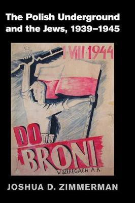The Polish Underground and the Jews, 1939-1945(English, Hardcover, Zimmerman Joshua D.)