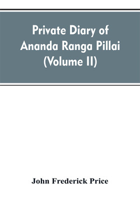 Private diary of Ananda Ranga Pillai(English, Paperback, Price John Frederick)