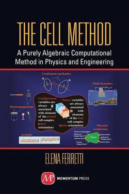 Cell Method, The: A Purely Algebraic Computational Method in Physics and Engineering(English, Electronic book text, Ferretti Elena)