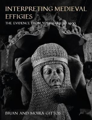 Interpreting Medieval Effigies(English, Hardcover, Gittos Brian)